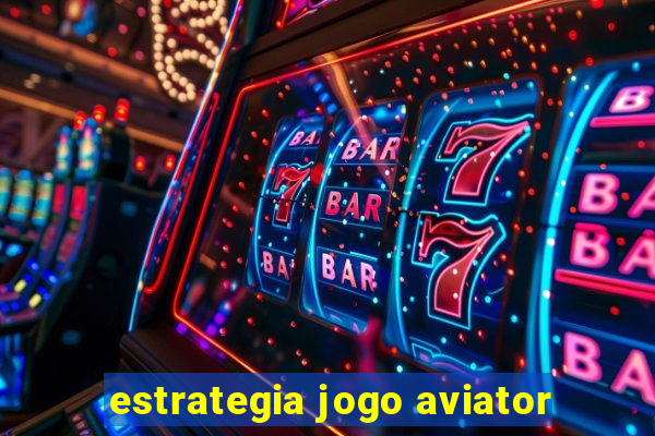 estrategia jogo aviator